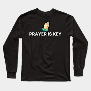 Prayer is key white text Long Sleeve T-Shirt